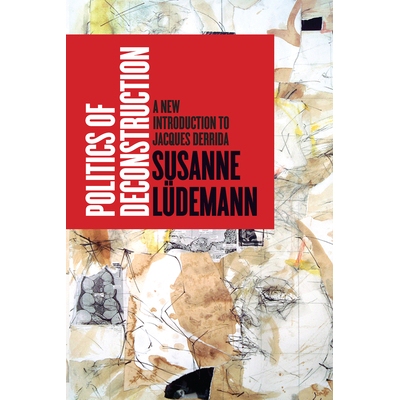 预订 Politics of Deconstruction: A New Introduction to Jacques Derrida 解构政治学：德里达新导论（精装）: 9780804784122
