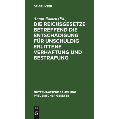 预订 Die Reichsgesetze betreffend die Entschädigung für unschuldig erlittene Verhaftung und Bestrafung: Nebst einem An
