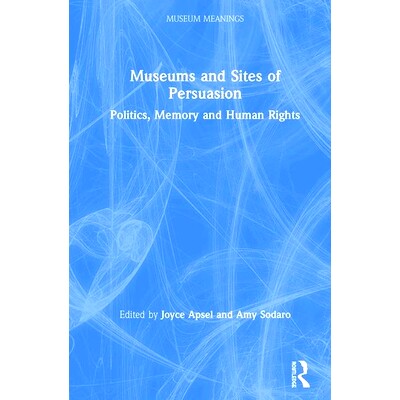 预订 Museums and Sites of Persuasion: Politics, Memory and Human Rights 作为说服场所的博物馆：政治、记忆和人权: 97811385