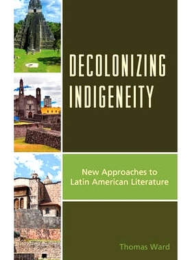 预订 Decolonizing Indigeneity: New Approaches to Latin American Literature 本土性的去殖民化：拉美文学的新途径（丛书）: 9