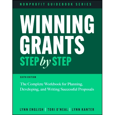 Winning Grants Step by Step: The Complete Workbook for Planning, Developing, and Writing Successful Proposals 逐步赢得