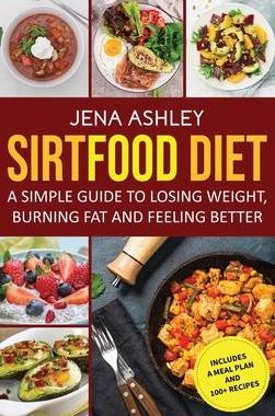 [预订]Sirtfood Diet: A Simple Guide to Losing Weight, Burning Fat and Feeling Better, Includes a Meal Plan 9781954029897