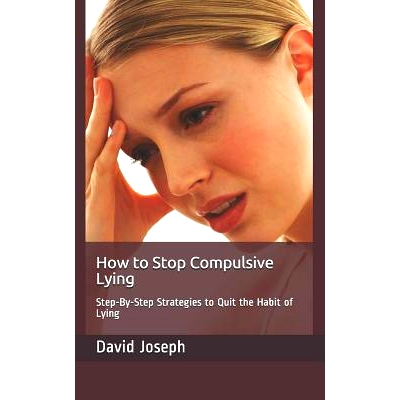 预订 How to S* Compulsive Lying: Step-By-Step Strategies to Quit the Habit of Lying: 9781790370825