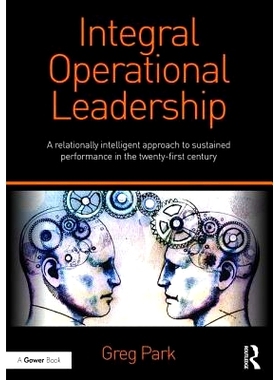 预订 Integral Operational Leadership: A relationally intelligent approach to sustained performance in the twenty-first c