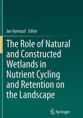 预订 The Role of Natural and Constructed Wetlands in Nutrient Cycling and Retention on the Landscape