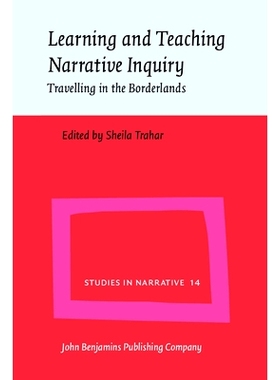 预订 Learning and Teaching Narrative Inquiry: Travelling in the Borderlands (Studies in Narrative): 9789027226549