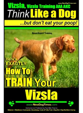 预订 Vizsla, Vizsla Training AAA AKC: Think Like a Dog, but Don’t Eat Your Poop! Vizsla Breed Expert Training: Here’s