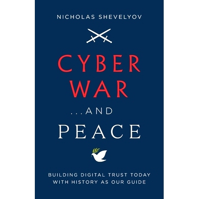 预订 Cyber War...and Peace: Building Digital Trust Today with History as Our Guide: 9781544517087
