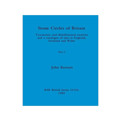 [预订]Stone Circles of Britain, Part ii: Taxonomic and distributional analyses and a catalogue of sites in 9781407387307