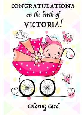 预订 CONGRATULATIONS on the birth of VICTORIA! (Coloring Card): (Personalized Card/Gift) Personal Inspirational Messages