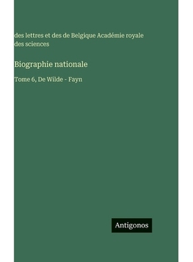 预订 Biographie nationale: Tome 6, De Wilde - Fayn: 9783388714400