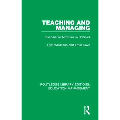 预订 Teaching and Managing: Inseparable Activities in Schools 教学与管理：学校不可分割的活动: 9781138545502