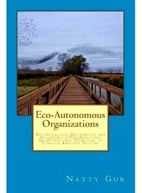 预订 Eco-Autonomous Organizations: Decentralized, Distributed and Autonomous Organizations; An Operational Viewpoint of