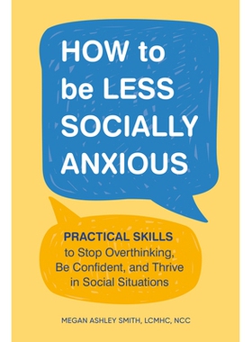 预订 How to Be Less Socially Anxious: Practical Skills to Stop Overthinking, Be Confident, and Thrive in Social Situatio
