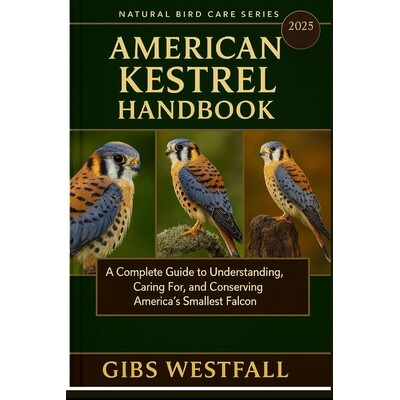 预订 American Kestrel Handbook: A Complete Guide to Understanding, Caring For, and Conserving America’s Smallest Falcon