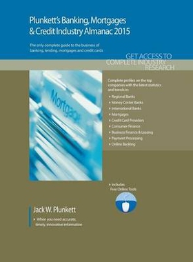 预订 Plunkett’S Banking, Mortgages & Credit Industry Almanac 2015 2015普伦基特银行、贷款和信贷产业年鉴: 9781628313468