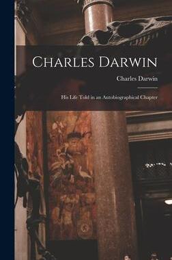 [预订]Charles Darwin: His Life Told in an Autobiographical Chapter 9781016377591