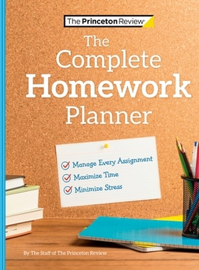 预订 The Princeton Review Complete Homework Planner: How to Maximize Time, Minimize Stress, and Get Every Assignment Don
