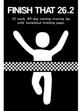预订 Finish That 26.2: 12 Week, 84-Day Marathon Training Log with Templated Tracking Pages: 9781731443298