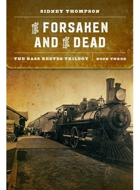 预订 The Forsaken and the Dead: The Bass Reeves Trilogy, Book Three 被遗忘者与死者：低音鼓三部曲，第三册: 9781496220325