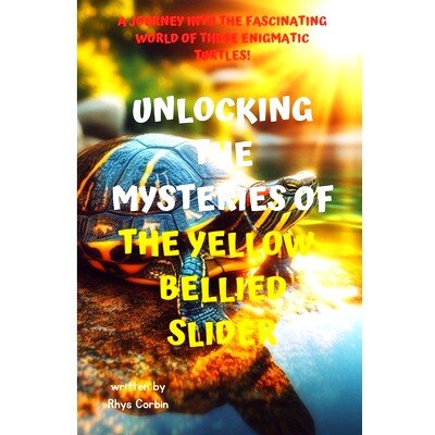 预订 Unlocking the Mysteries of the Yellow-Bellied Slider: A Journey into the Fascinating World of These Enigmatic Turtl