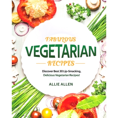 预订 Fabulous Vegetarian Recipes: Discover Best 30 Lip-Smacking, Delicious Vegetarian Recipes!: 9798649954846