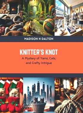 预订 Knitter’s Knot: A Mystery of Yarns, Cats, and Crafty Intrigue: 9798876091307