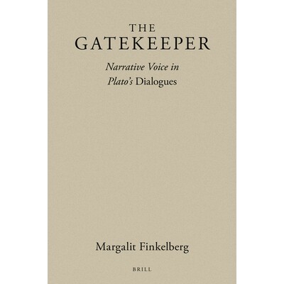 预订 The Gatekeeper: Narrative Voice in Plato’s Dialogues 守门人：柏拉图对话中的叙事声音: 9789004390010