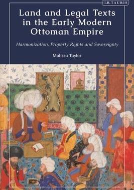 [预订]Land and Legal Texts in the Early Modern Ottoman Empire: Harmonization, Property Rights and Sovereig 9780755647682