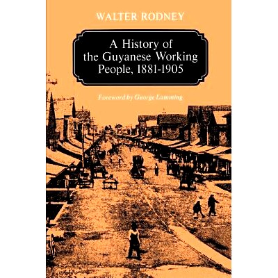 预订 A History of the Guyanese Working People, 1881-1905 圭亚那劳动人民史，1881-1905 年: 9780801824470