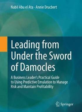 【预订】Leading from Under the Sword of Damocles:A Business Leader’s Practical Guide to Using Predictive Emulation...