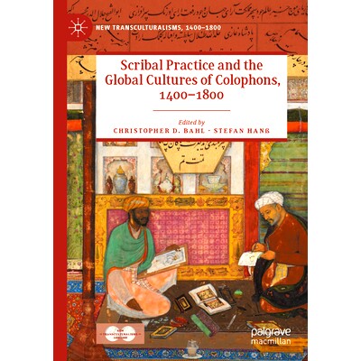 预订 Scribal Practice and the Global Cultures of Colophons, 1400–1800 抄写实践与版本记录的全球文化 1400-1800: 978303090