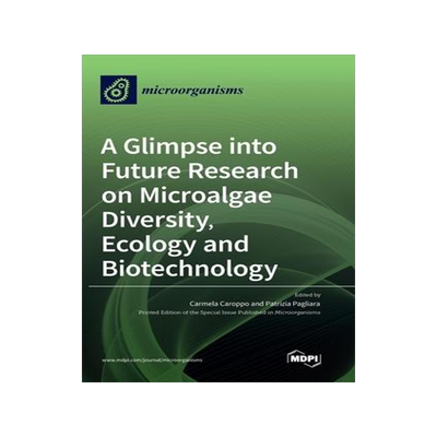 [预订]A Glimpse into Future Research on Microalgae Diversity, Ecology and Biotechnology 9783036569956