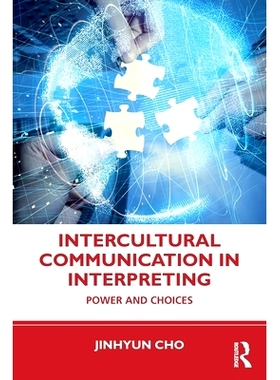 预订 Intercultural Communication in Interpreting: Power and Choices 口译中的跨文化交流：力量与选择: 9781138610613