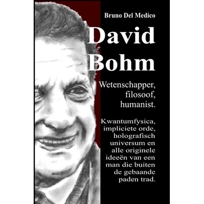 预订 David Bohm. Wetenschapper, filosoof, humanist: Kwantumfysica, impliciete orde, holografisch universum en alle origi