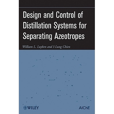 预订 Design And Control Of Distillation Systems For Separating Azeotropes 分离恒沸物蒸馏系统的设计和控制: 9780470448625