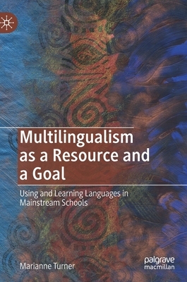 【预订】Multilingualism as a Resource and a Goal: Using and Learning Languages in Mainstream Schools