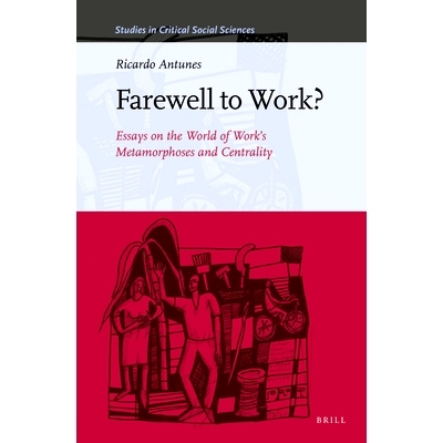 预订 Farewell to Work?: Essays on the World of Work’s Metamorphoses and Centrality 告别工作？关于工作的蜕变和*世界的论