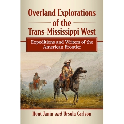 预订 Overland Explorations of the Trans-Mississippi West: Expeditions and Writers of the American Frontier 跨密西西比西