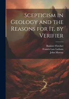 [预订]Scepticism in Geology and the Reasons for It, by Verifier 9781022188594