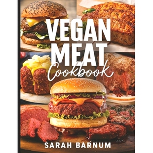 预订 Vegan Meat Cookbook: Delicious Homemade Plant-Based Meat Substitute Recipes and Dishes: 9798321302910