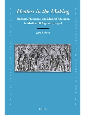 预订 Healers in the Making: Students, Physicians, and Medical Education in Medieval Bologna (1250-1550) 制造中的治疗师：