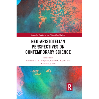预订 Neo-Aristotelian Perspectives on Contemporary Science 新亚里士多德当代科学展望: 9780367885151