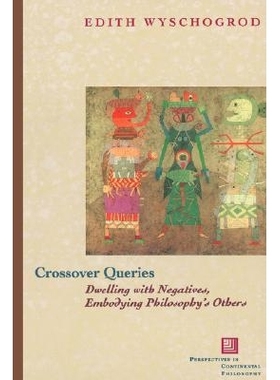 预订 Crossover Queries: Dwelling with Negatives, Embodying Philosophy’s Others: 9780823226078