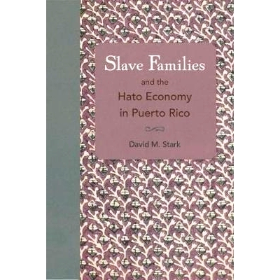 预订 Slave Families and the Hato Economy in Puerto Rico 波多黎各的奴隶家庭和哈托经济: 9780813054735