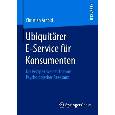 预订 Ubiquitärer E-Service für Konsumenten: Die Perspektive der Theorie Psychologischer Reaktanz 无处不在的消费者电子