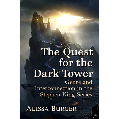 预订 The Quest for the Dark Tower: Genre and Interconnection in the Stephen King Series 寻求黑暗之塔：斯蒂芬·金系列小说