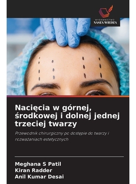 预订 Naciecia w górnej, srodkowej i dolnej jednej trzeciej twarzy: Przewodnik chirurgiczny po dostepie do twarzy i rozw