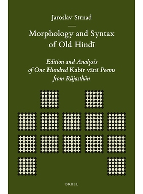 预订 Morphology and Syntax of Old Hindī: Edition and Analysis of One Hundred Kabīr vānī Poems from Rājasthān 旧Hin