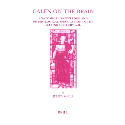 预订 Galen on the Brain: Anatomical Knowledge and Physiological Speculation in the Second Century AD 脑盖伦：*个世纪的广
